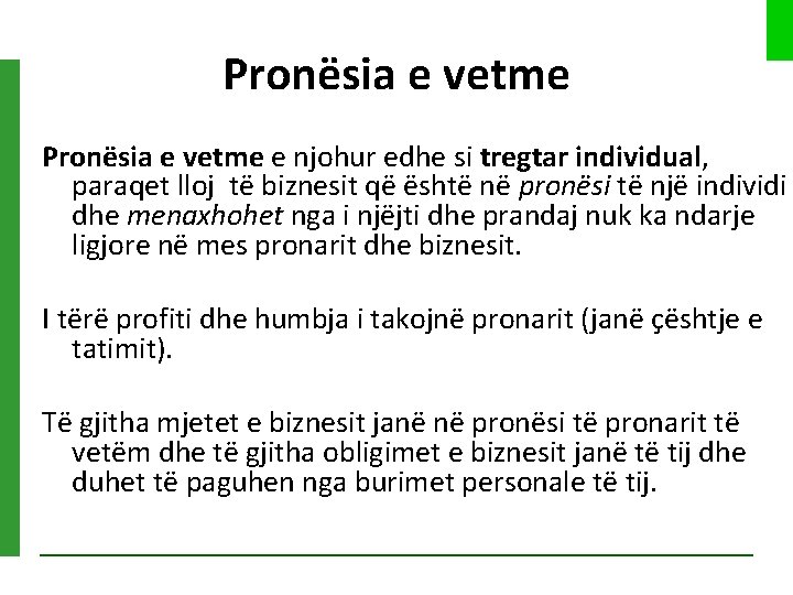 Pronësia e vetme e njohur edhe si tregtar individual, paraqet lloj të biznesit që