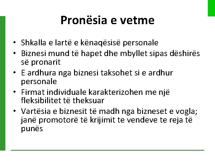 Pronësia e vetme • Shkalla e lartë e kënaqësisë personale • Biznesi mund të