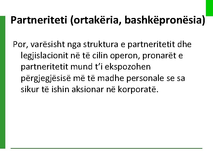 Partneriteti (ortakëria, bashkëpronësia) Por, varësisht nga struktura e partneritetit dhe legjislacionit në të cilin