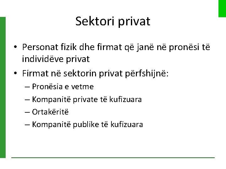Sektori privat • Personat fizik dhe firmat që janë në pronësi të individëve privat