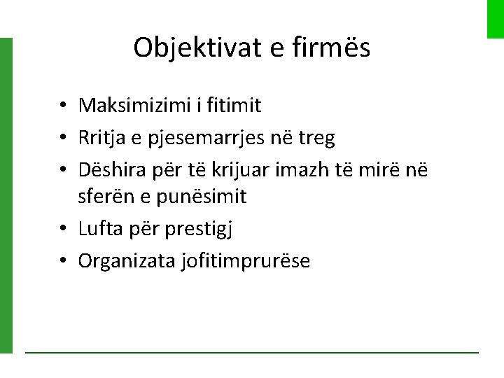 Objektivat e firmës • Maksimizimi i fitimit • Rritja e pjesemarrjes në treg •