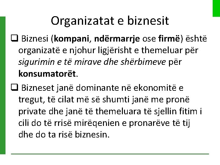 Organizatat e biznesit q Biznesi (kompani, ndërmarrje ose firmë) është organizatë e njohur ligjërisht