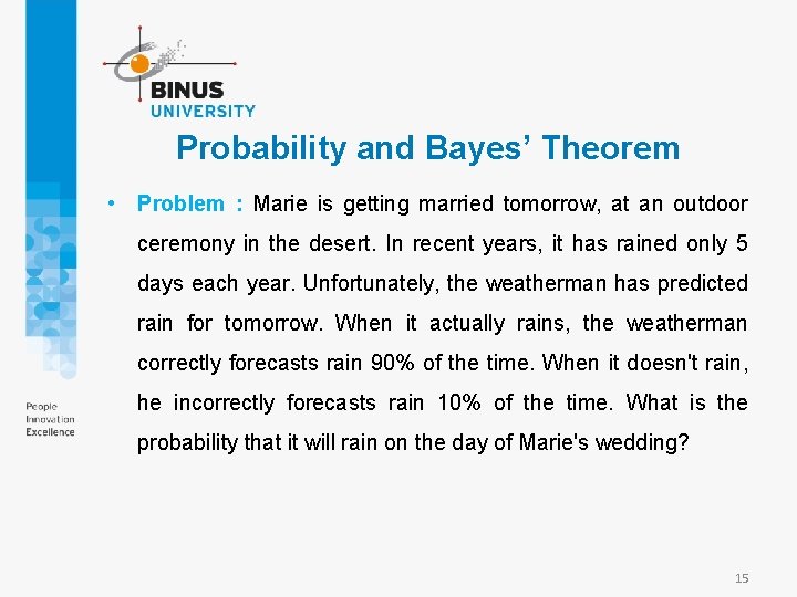 Probability and Bayes’ Theorem • Problem : Marie is getting married tomorrow, at an