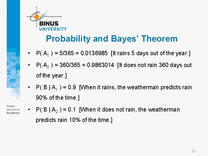 Probability and Bayes’ Theorem • P( A 1 ) = 5/365 = 0. 0136985