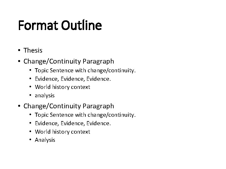Format Outline • Thesis • Change/Continuity Paragraph • • Topic Sentence with change/continuity. Evidence,