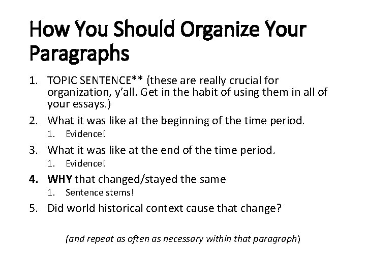 How You Should Organize Your Paragraphs 1. TOPIC SENTENCE** (these are really crucial for