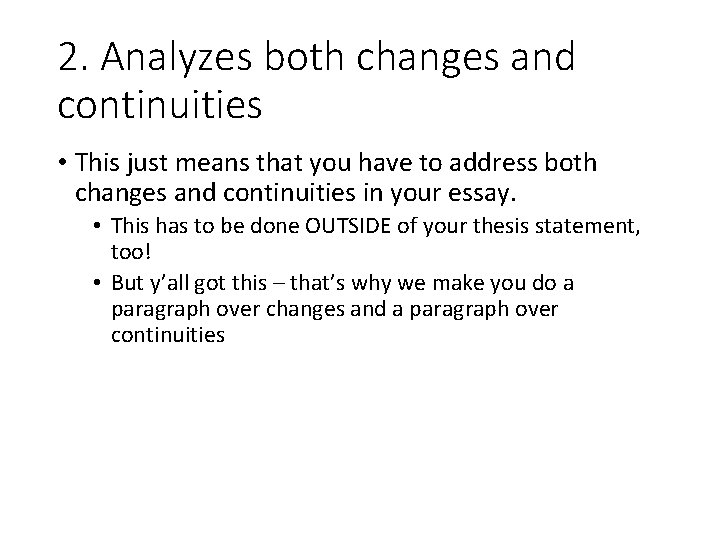 2. Analyzes both changes and continuities • This just means that you have to
