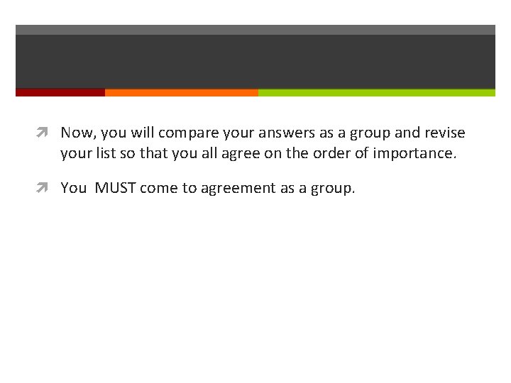  Now, you will compare your answers as a group and revise your list