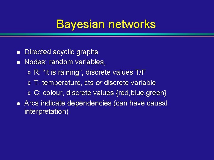 Bayesian networks l l l Directed acyclic graphs Nodes: random variables, » R: “it