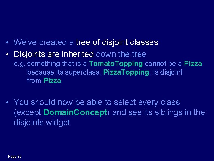 What have we got? • We’ve created a tree of disjoint classes • Disjoints