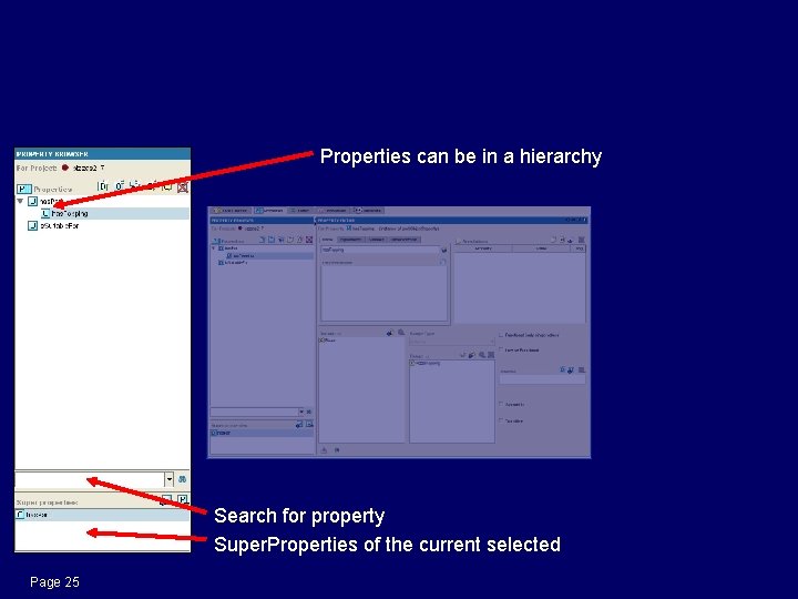 Properties Tab: Property Browser Properties can be in a hierarchy Search for property Super.