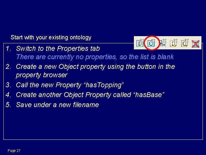 Create a Property Start with your existing ontology 1. Switch to the Properties tab