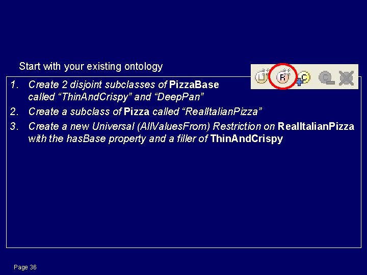 Create a Universal Restriction Start with your existing ontology 1. Create 2 disjoint subclasses