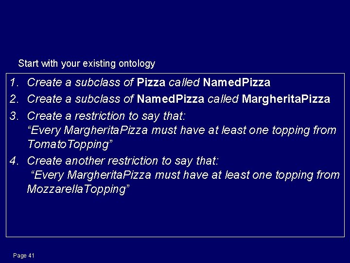 More exercises: Create a Margherita. Pizza Start with your existing ontology 1. Create a