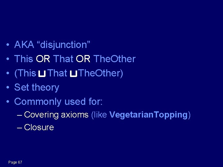 Class Constructors: Union • • • AKA “disjunction” This OR That OR The. Other