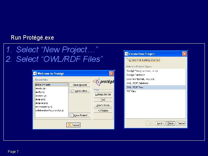 Starting Protégé-OWL Run Protégé. exe 1. Select “New Project…” 2. Select “OWL/RDF Files” Page