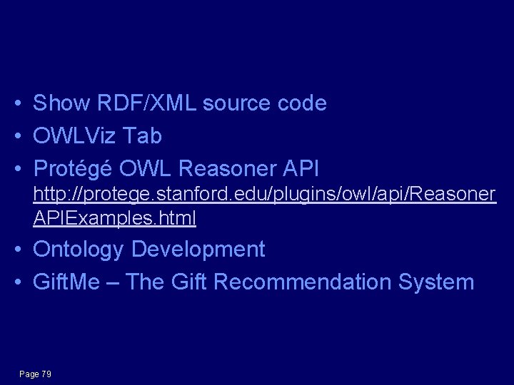 Others • Show RDF/XML source code • OWLViz Tab • Protégé OWL Reasoner API