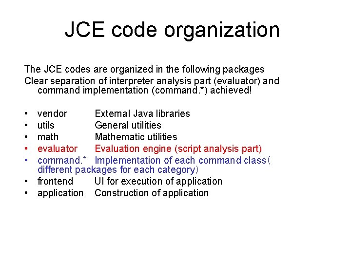 JCE code organization The JCE codes are organized in the following packages Clear separation