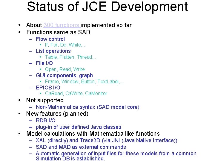 Status of JCE Development • About 300 functions implemented so far • Functions same