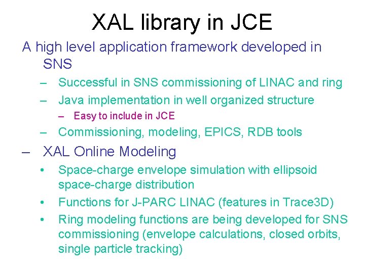 XAL library in JCE A high level application framework developed in SNS – Successful