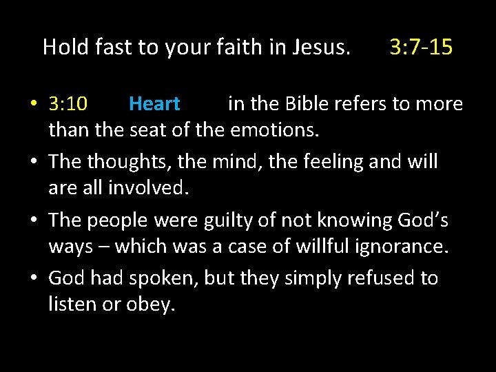 Hold fast to your faith in Jesus. 3: 7 -15 • 3: 10 Heart