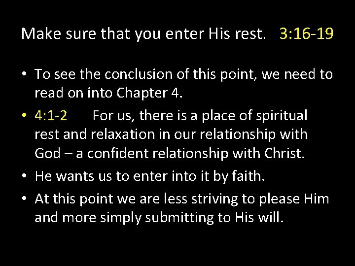 Make sure that you enter His rest. 3: 16 -19 • To see the