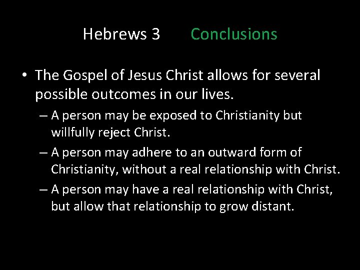 Hebrews 3 Conclusions • The Gospel of Jesus Christ allows for several possible outcomes