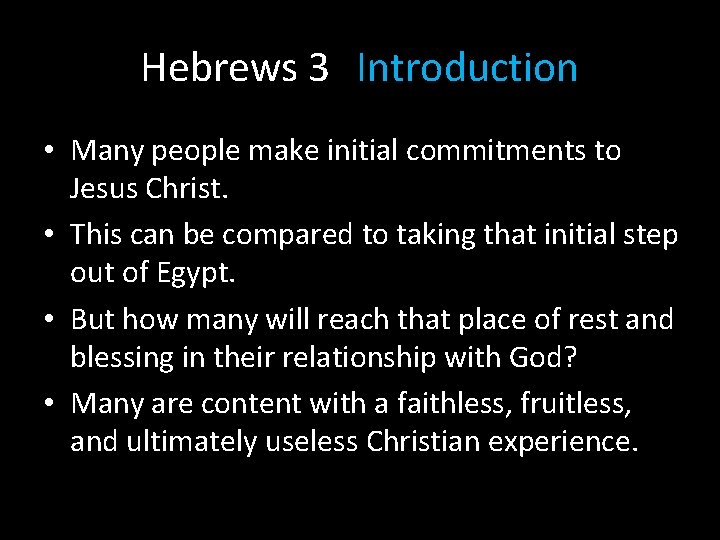 Hebrews 3 Introduction • Many people make initial commitments to Jesus Christ. • This