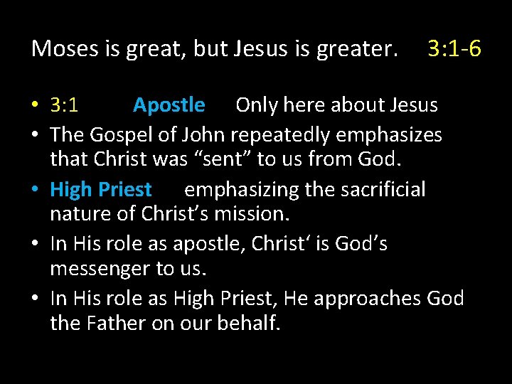 Moses is great, but Jesus is greater. 3: 1 -6 • 3: 1 Apostle