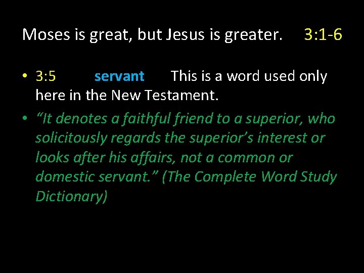 Moses is great, but Jesus is greater. 3: 1 -6 • 3: 5 servant