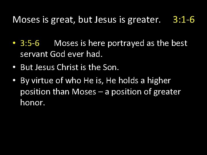 Moses is great, but Jesus is greater. 3: 1 -6 • 3: 5 -6