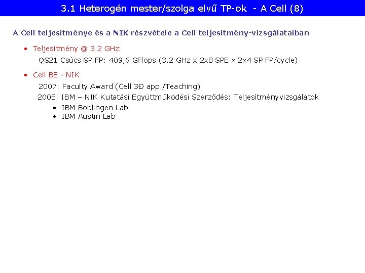 3. 1 Heterogén mester/szolga elvű TP-ok - A Cell (8) A Cell teljesítménye és