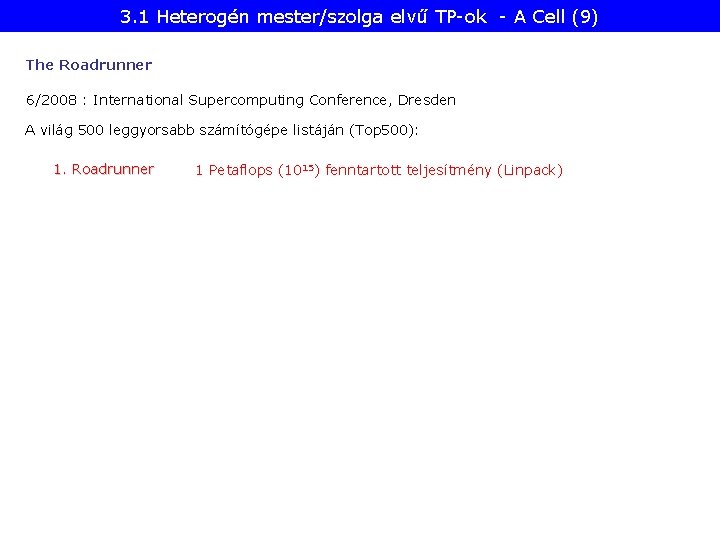3. 1 Heterogén mester/szolga elvű TP-ok - A Cell (9) The Roadrunner 6/2008 :