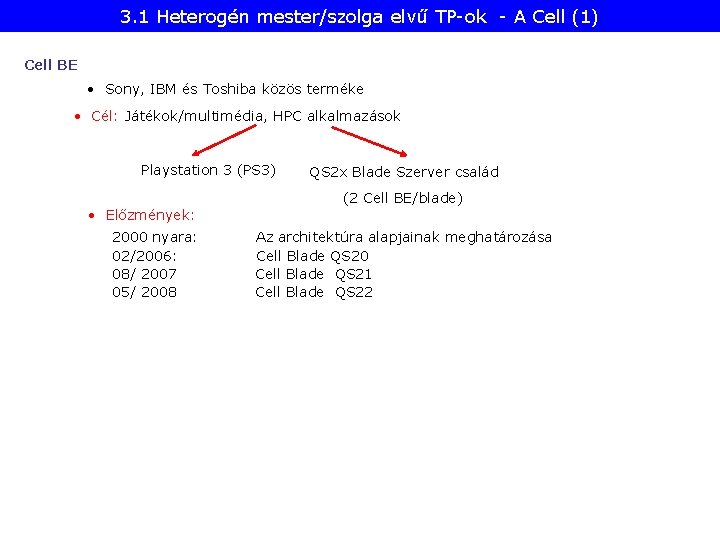 3. 1 Heterogén mester/szolga elvű TP-ok - A Cell (1) Cell BE • Sony,