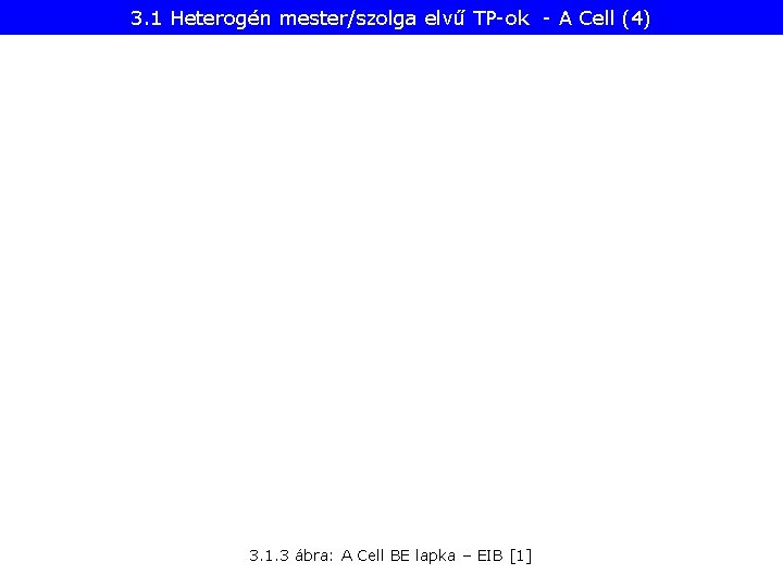 3. 1 Heterogén mester/szolga elvű TP-ok - A Cell (4) 3. 1. 3 ábra: