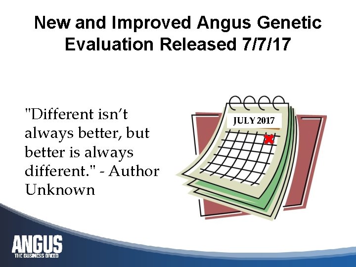 New and Improved Angus Genetic Evaluation Released 7/7/17 "Different isn’t always better, but better