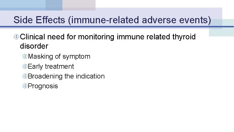 Side Effects (immune-related adverse events) Clinical need for monitoring immune related thyroid disorder Masking