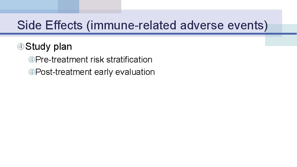 Side Effects (immune-related adverse events) Study plan Pre-treatment risk stratification Post-treatment early evaluation 
