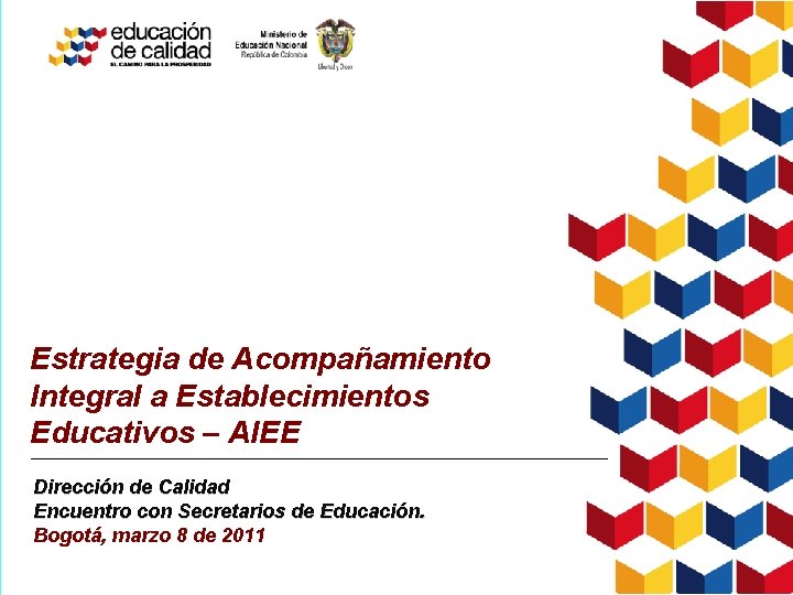 Estrategia de Acompañamiento Integral a Establecimientos Educativos – AIEE Dirección de Calidad Encuentro con