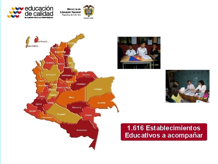 1. 616 Establecimientos Educativos a acompañar 