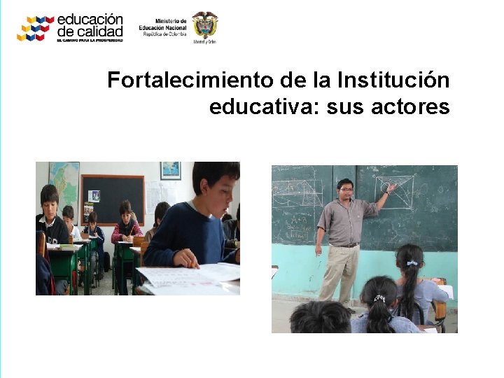 Fortalecimiento de la Institución educativa: sus actores 