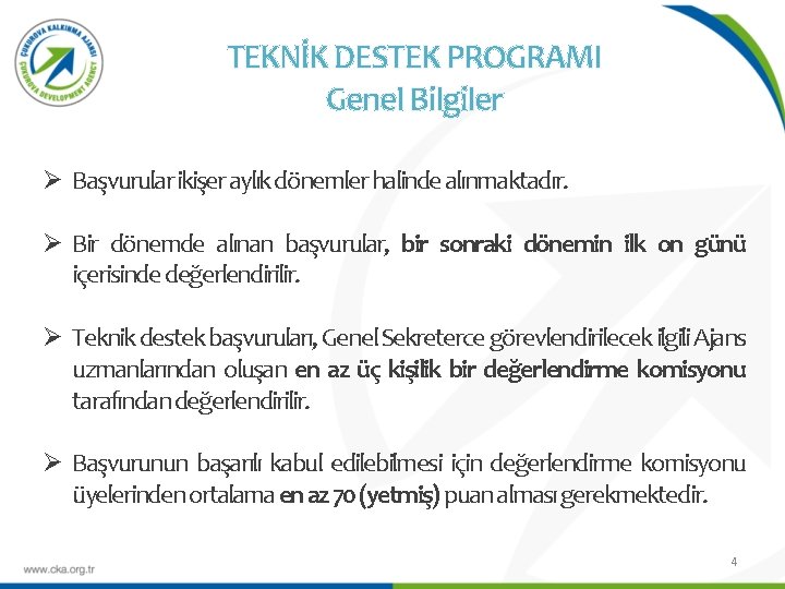 TEKNİK DESTEK PROGRAMI Genel Bilgiler Ø Başvurular ikişer aylık dönemler halinde alınmaktadır. Ø Bir