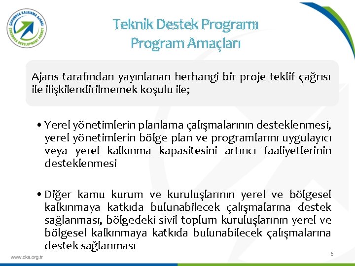 Teknik Destek Programı Program Amaçları Ajans tarafından yayınlanan herhangi bir proje teklif çağrısı ile