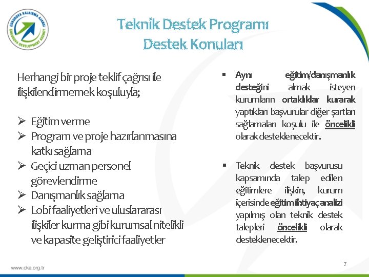 Teknik Destek Programı Destek Konuları Herhangi bir proje teklif çağrısı ile ilişkilendirmemek koşuluyla; Ø