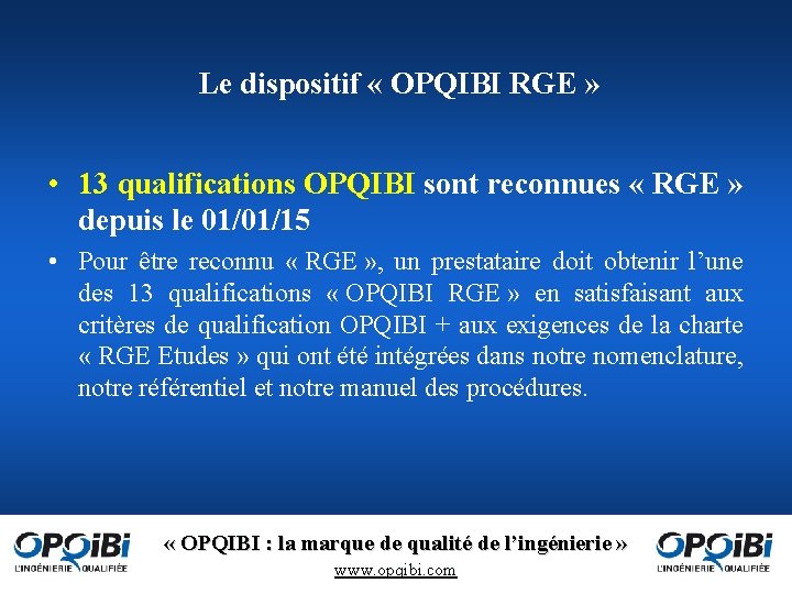 Le dispositif « OPQIBI RGE » • 13 qualifications OPQIBI sont reconnues « RGE