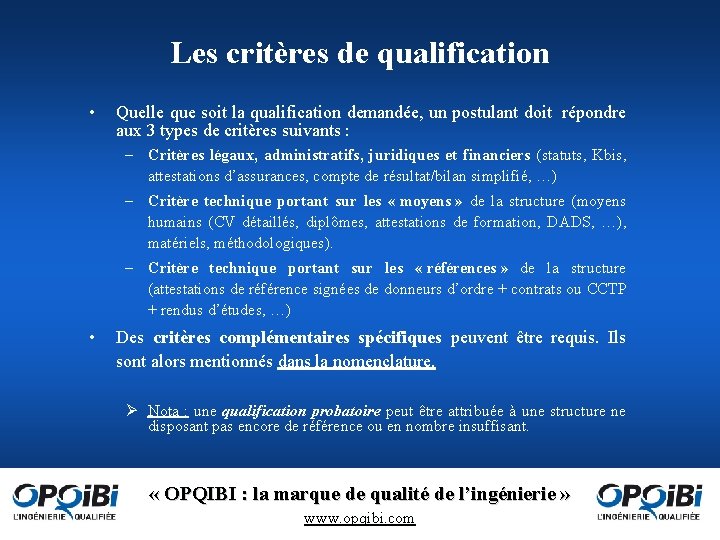 Les critères de qualification • Quelle que soit la qualification demandée, un postulant doit