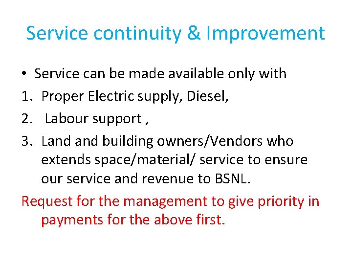 Service continuity & Improvement • Service can be made available only with 1. Proper