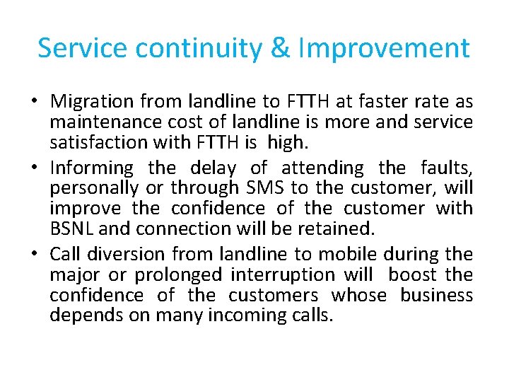 Service continuity & Improvement • Migration from landline to FTTH at faster rate as