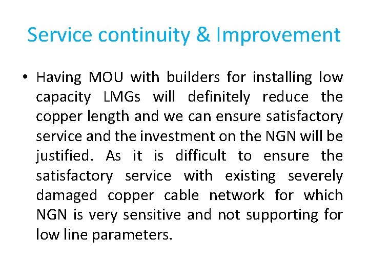 Service continuity & Improvement • Having MOU with builders for installing low capacity LMGs