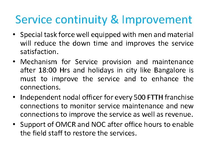 Service continuity & Improvement • Special task force well equipped with men and material